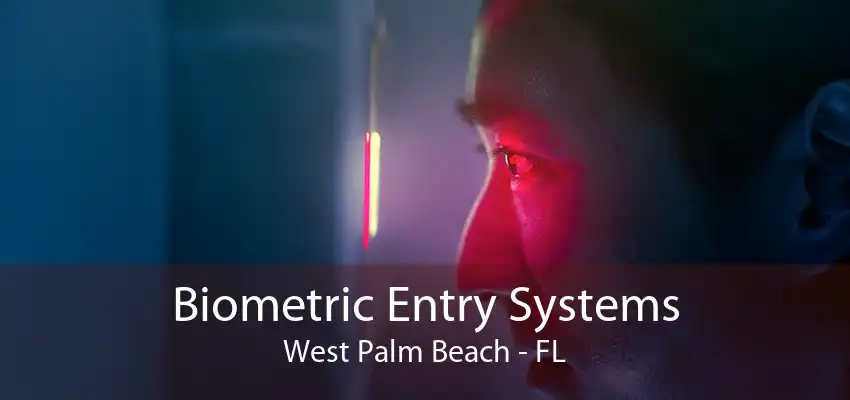 Biometric Entry Systems West Palm Beach - FL