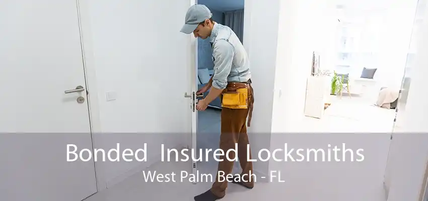 Bonded  Insured Locksmiths West Palm Beach - FL