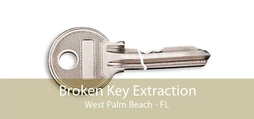 Broken Key Extraction West Palm Beach - FL