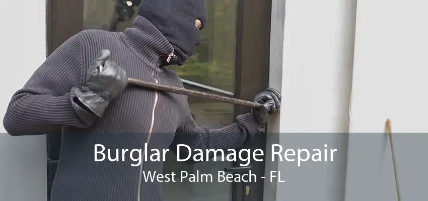 Burglar Damage Repair West Palm Beach - FL