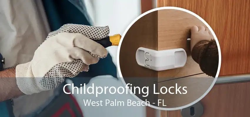 Childproofing Locks West Palm Beach - FL