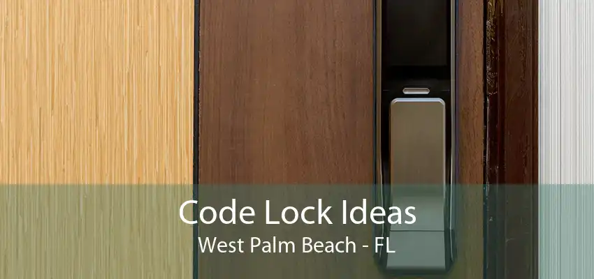 Code Lock Ideas West Palm Beach - FL