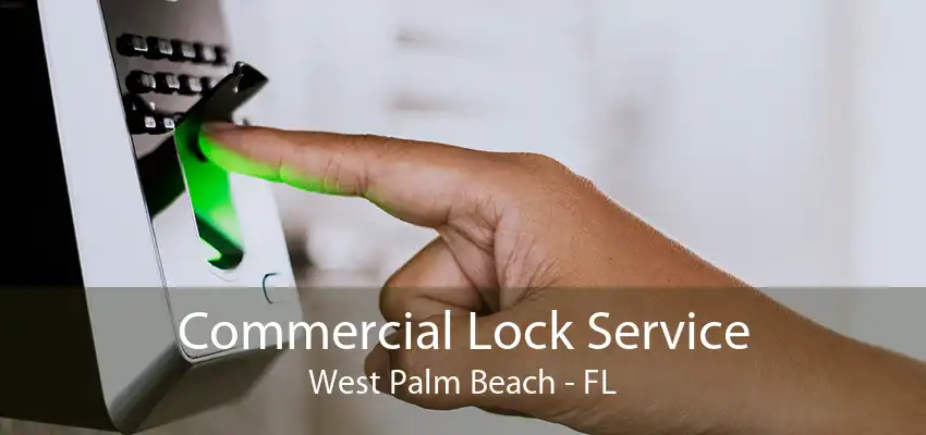 Commercial Lock Service West Palm Beach - FL