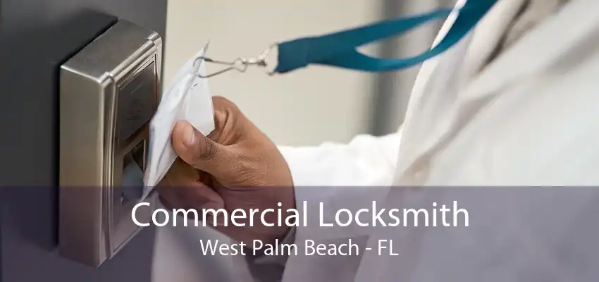 Commercial Locksmith West Palm Beach - FL