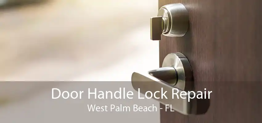 Door Handle Lock Repair West Palm Beach - FL