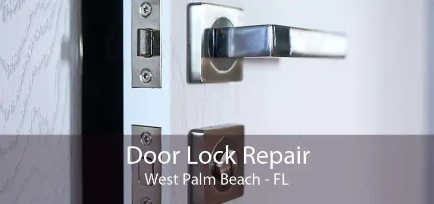 Door Lock Repair West Palm Beach - FL