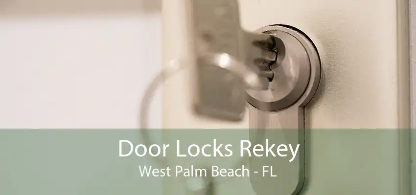 Door Locks Rekey West Palm Beach - FL