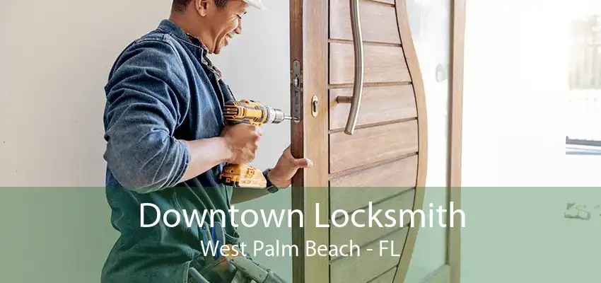 Downtown Locksmith West Palm Beach - FL