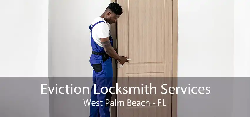 Eviction Locksmith Services West Palm Beach - FL