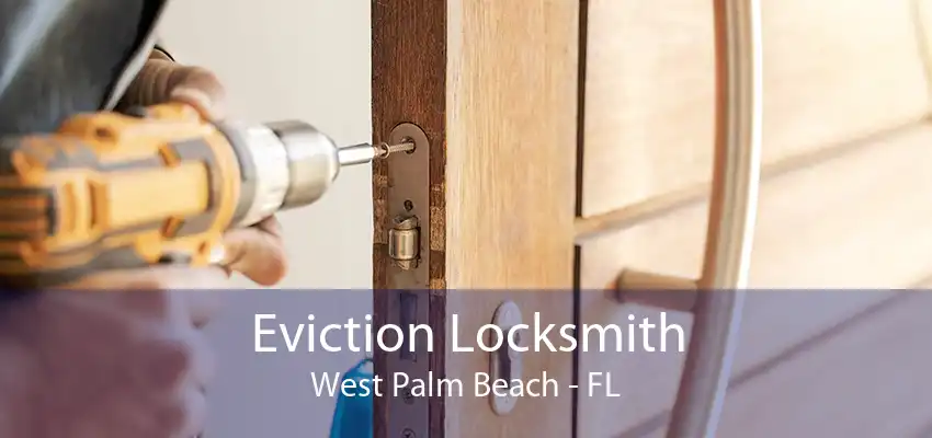 Eviction Locksmith West Palm Beach - FL