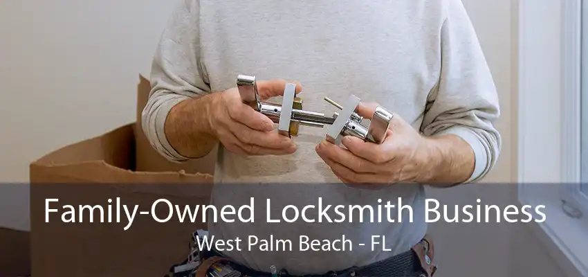 Family-Owned Locksmith Business West Palm Beach - FL