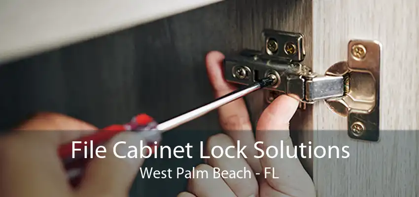 File Cabinet Lock Solutions West Palm Beach - FL