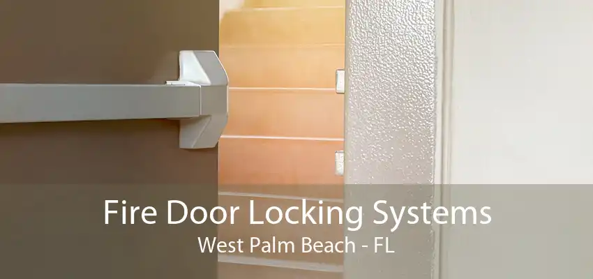 Fire Door Locking Systems West Palm Beach - FL