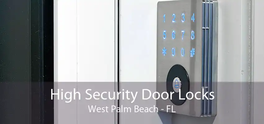 High Security Door Locks West Palm Beach - FL