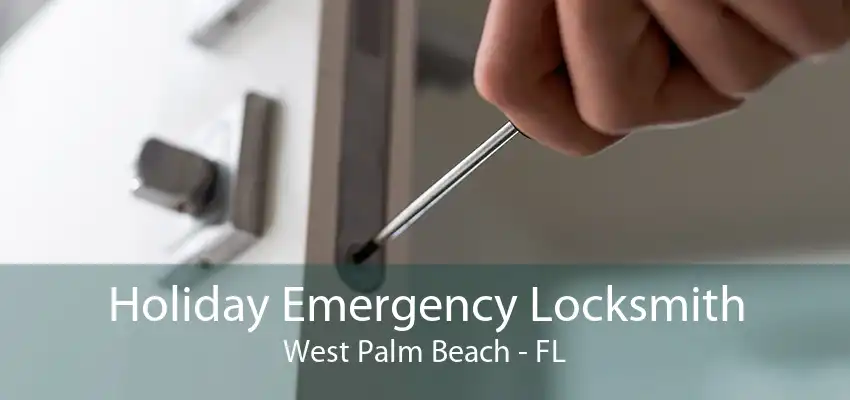 Holiday Emergency Locksmith West Palm Beach - FL