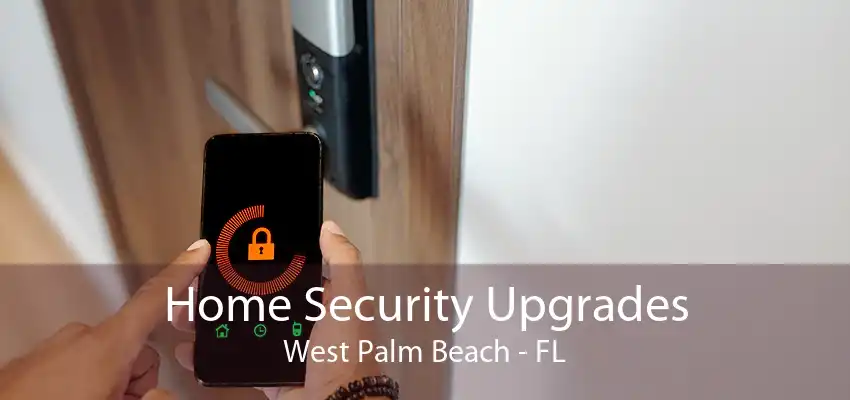 Home Security Upgrades West Palm Beach - FL