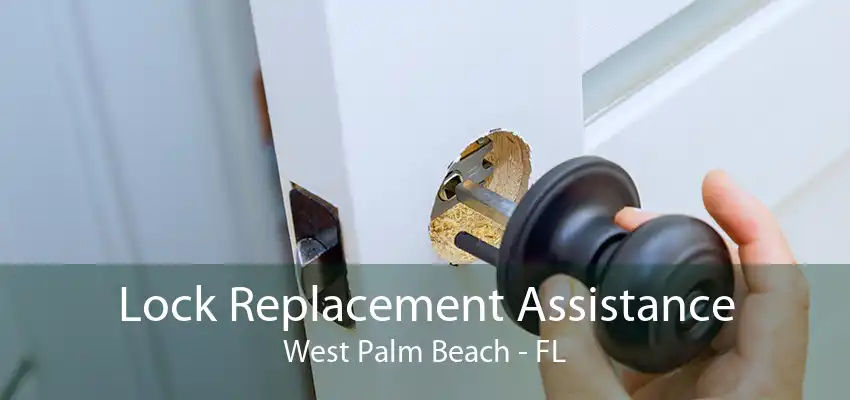 Lock Replacement Assistance West Palm Beach - FL