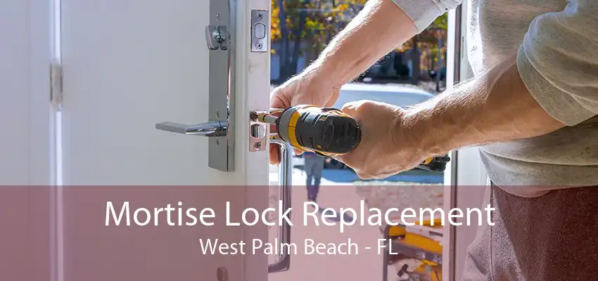 Mortise Lock Replacement West Palm Beach - FL