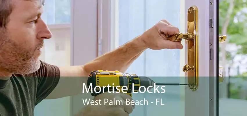 Mortise Locks West Palm Beach - FL