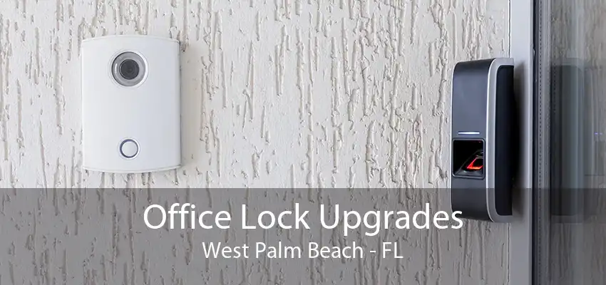 Office Lock Upgrades West Palm Beach - FL