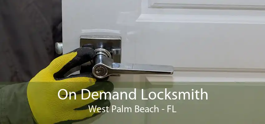 On Demand Locksmith West Palm Beach - FL