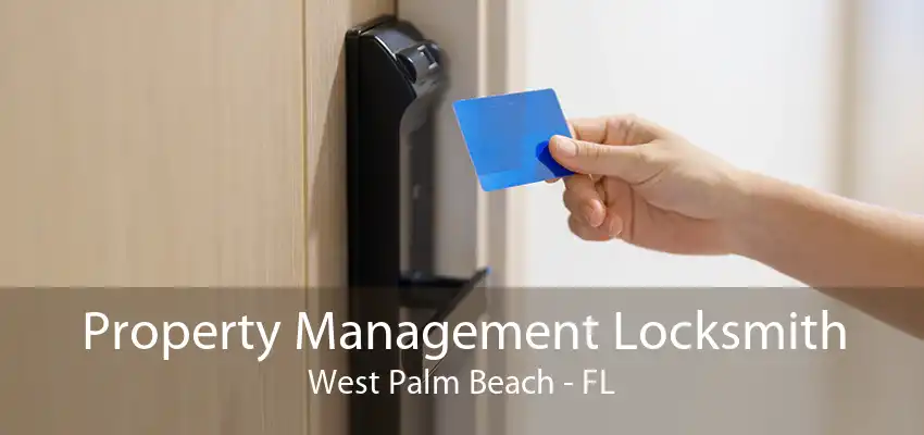 Property Management Locksmith West Palm Beach - FL