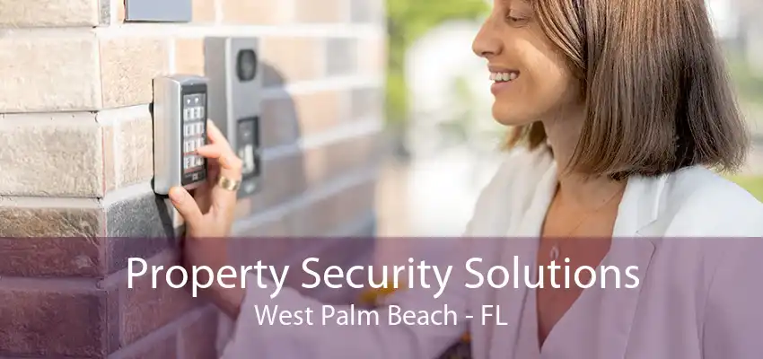 Property Security Solutions West Palm Beach - FL