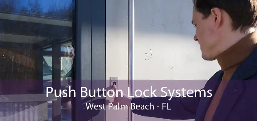 Push Button Lock Systems West Palm Beach - FL