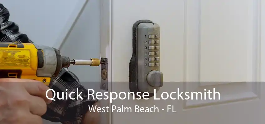 Quick Response Locksmith West Palm Beach - FL