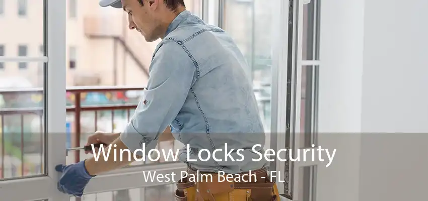 Window Locks Security West Palm Beach - FL